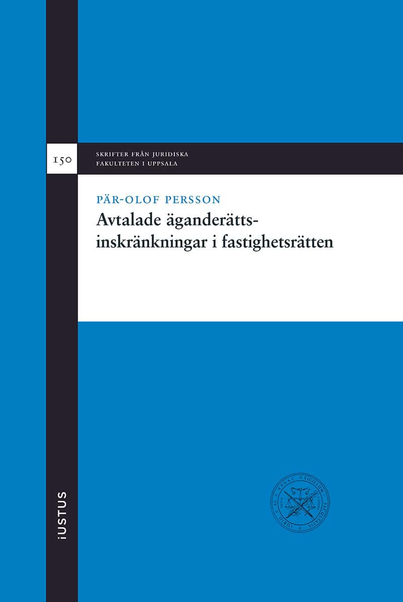 Pär-Olof Persson : Avtalade äganderättsinskränkningar i fastighetsrätten
