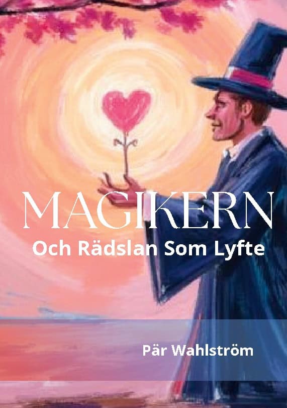 Pär Wahlström : Magikern och rädslan som lyfte