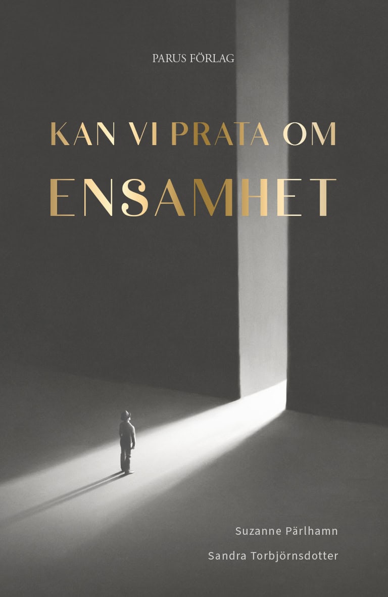 Pärlhamn, Suzanne ; Pärlhamn, Suzanne ; Torbjörnsdotter, Sandra ; Torbjörnsdotter, Sandra : Kan vi prata om ensamhet