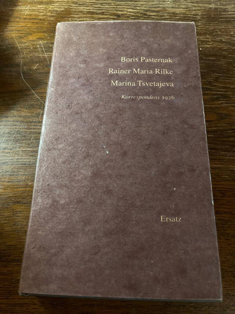 Pasternak, Boris ; Rilke ; Tsvetajeva : Korrespondens 1926