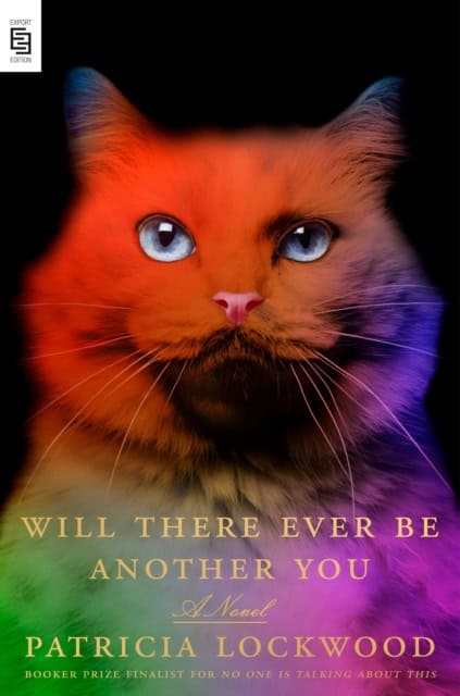 Patricia Lockwood : Will There Ever Be Another You