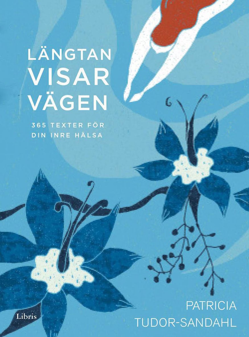 Patricia Tudor-Sandahl : Längtan visar vägen : 365 texter för din inre hälsa