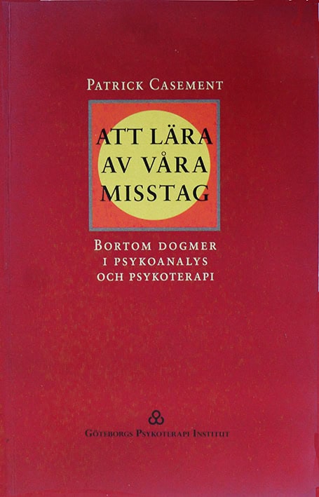 Patrick Casement : Att lära av våra misstag