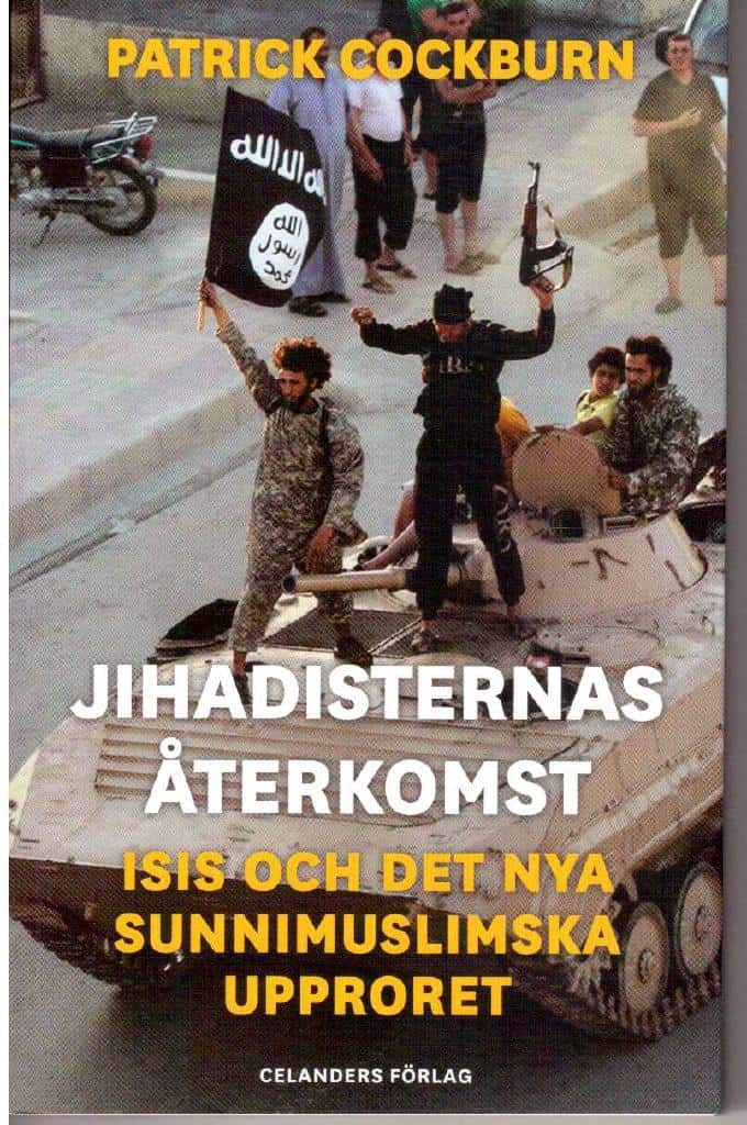 Patrick Cockburn : Jihadisternas återkomst. ISIS och det nya sunnimuslimska upproret