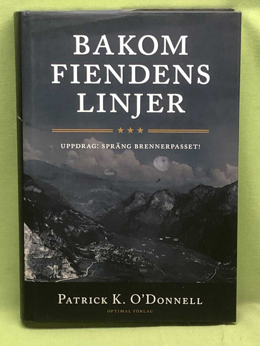Patrick K O´Donnell : Bakom fiendens linjer - uppdrag spräng Brennerpasset