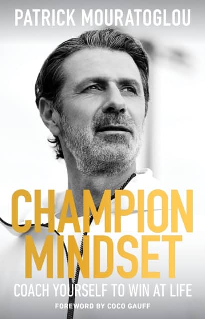 Patrick Mouratoglou : Champion Mindset