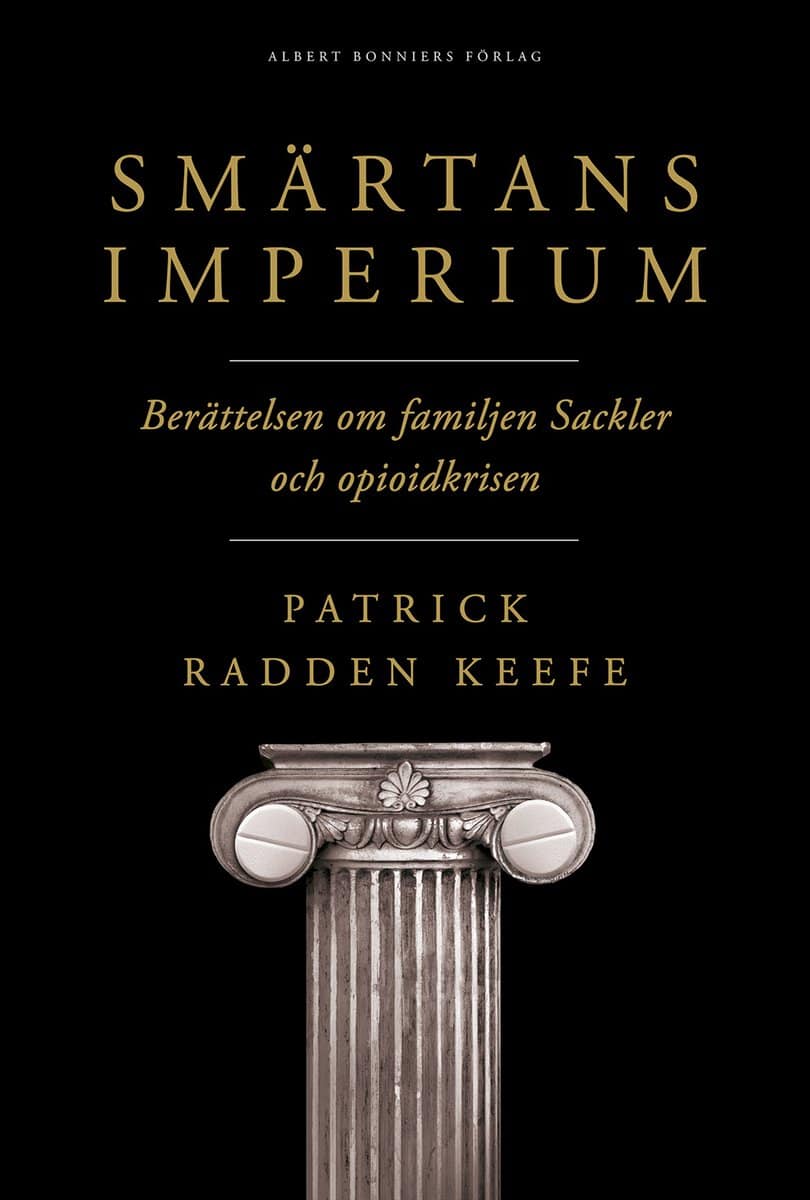 Patrick Radden Keefe : Smärtans imperium : berättelsen om familjen Sackler och opioidkrisen