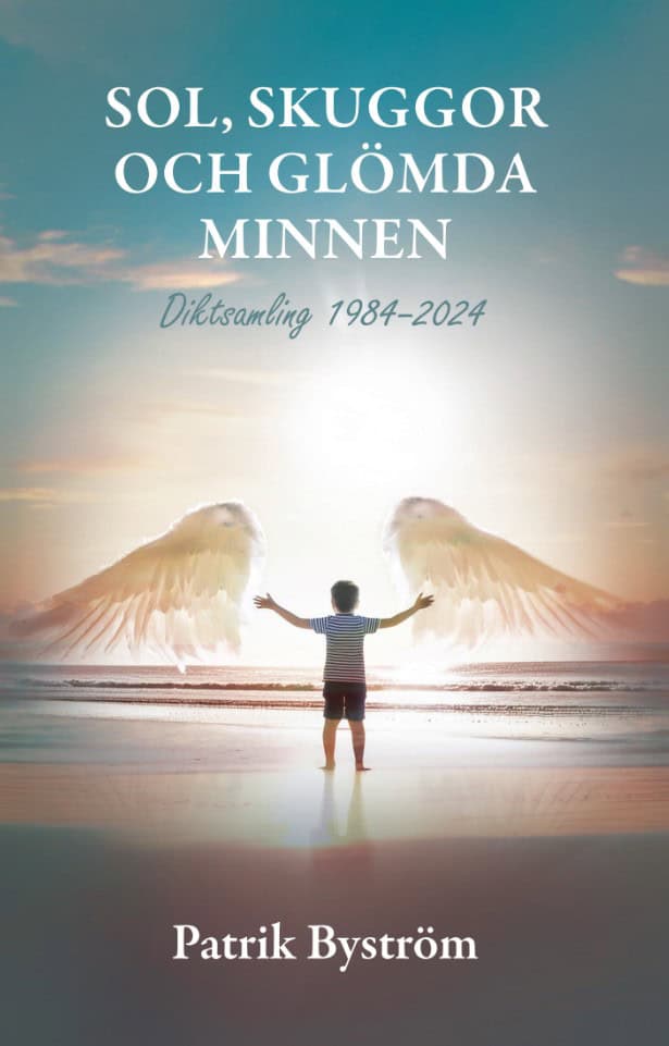 Patrik Byström : Sol, skuggor och glömda minnen