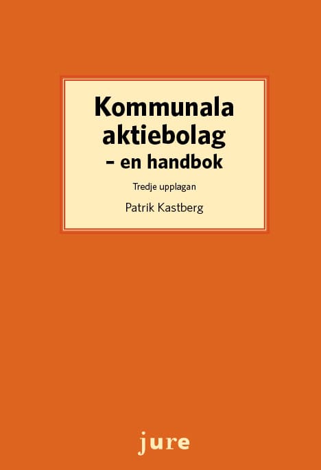 Patrik Kastberg : Kommunala aktiebolag : en handbok