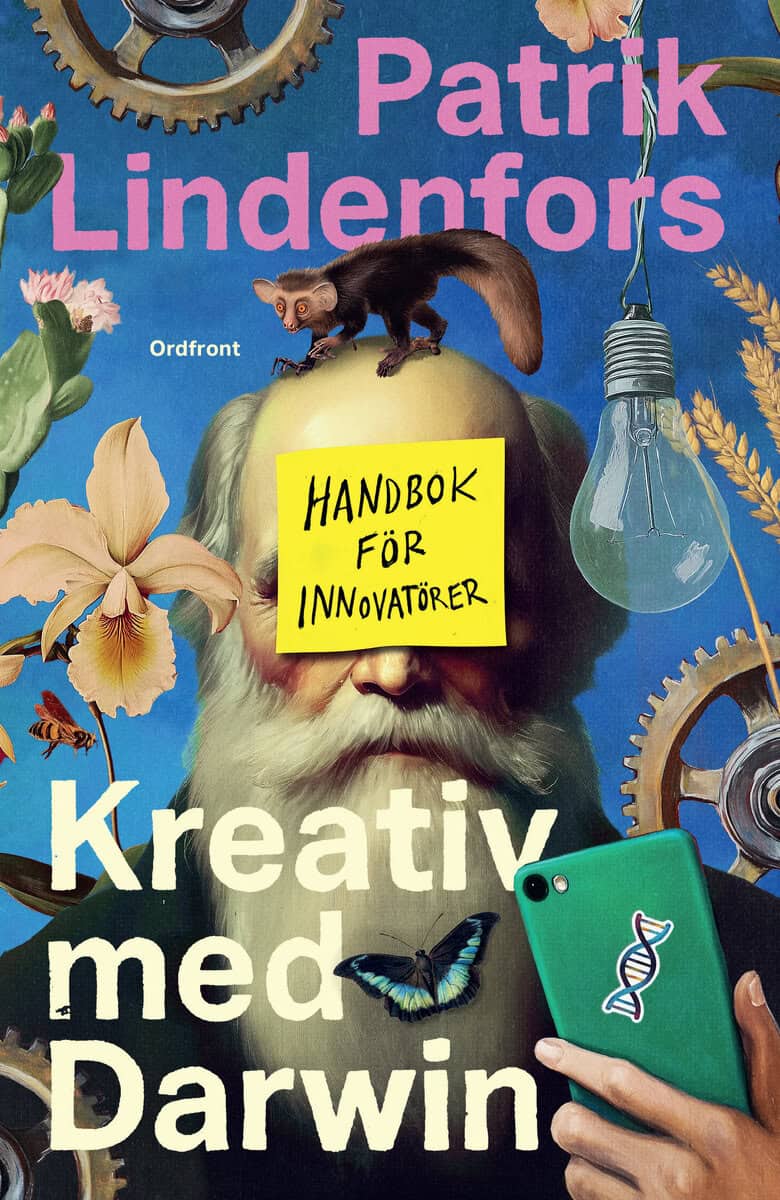 Patrik Lindenfors : Kreativ med Darwin : handbok för innovatörer
