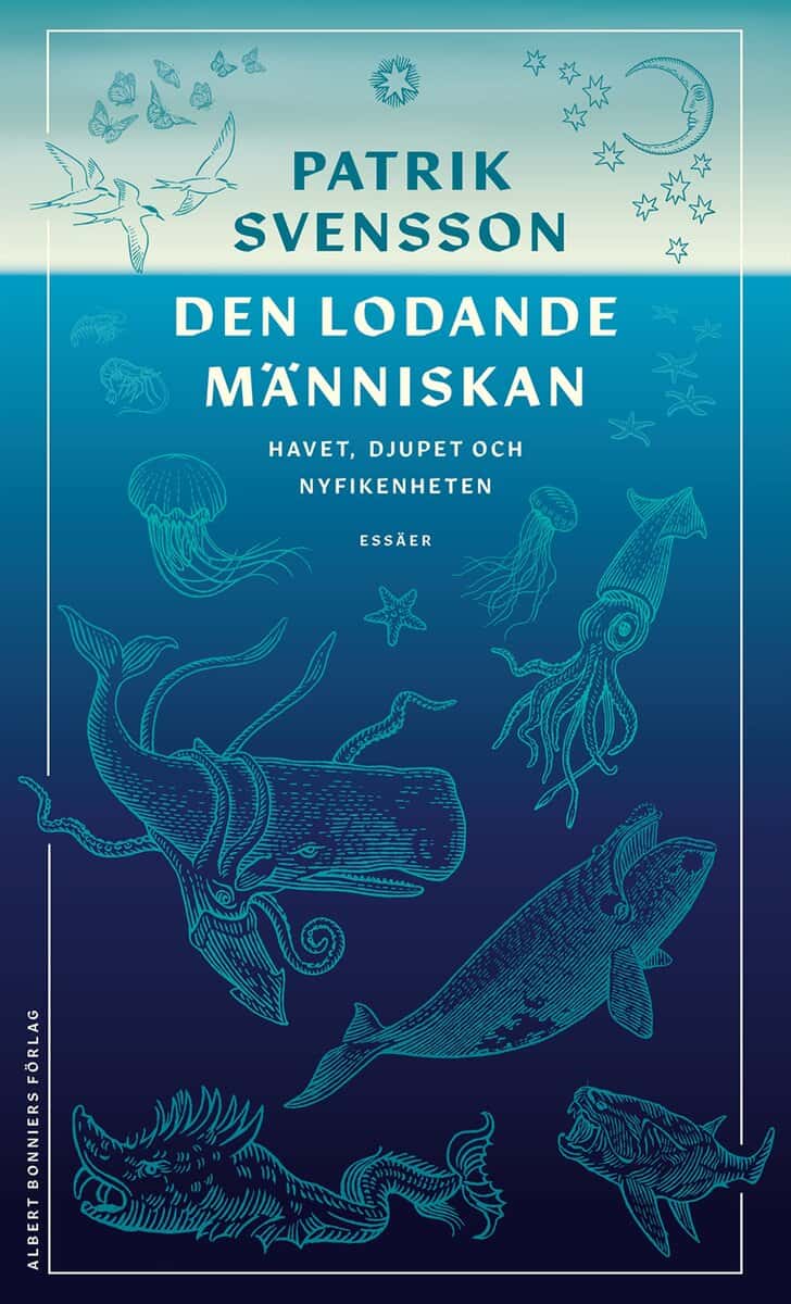 Patrik Svensson : Den lodande människan : havet, djupet och nyfikenheten
