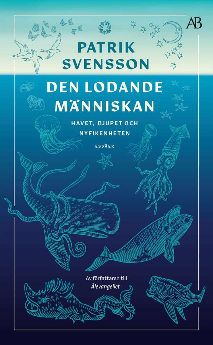 Patrik Svensson : Den lodande människan : havet, djupet och nyfikenheten
