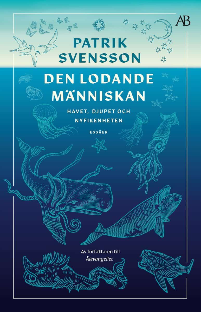 Patrik Svensson : Den lodande människan : havet, djupet och nyfikenheten