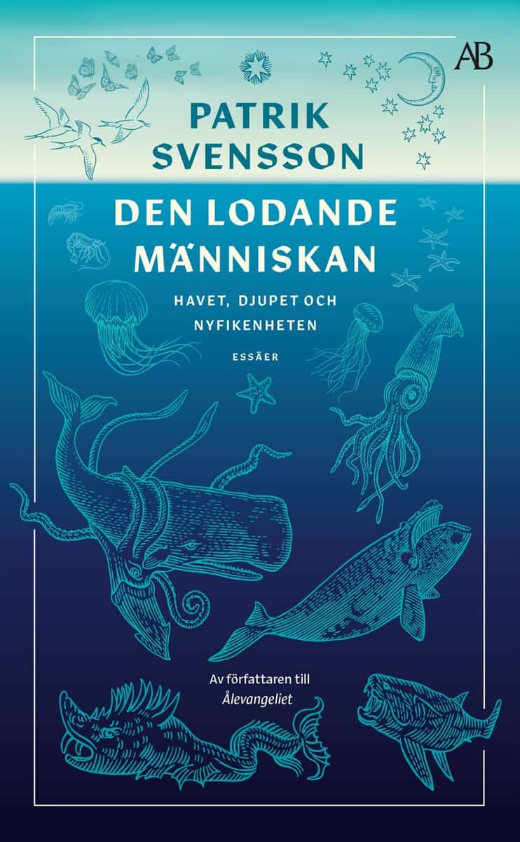 Patrik Svensson : Den lodande människan : havet, djupet och nyfikenheten