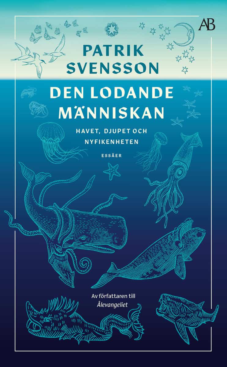 Patrik Svensson : Den lodande människan : havet, djupet och nyfikenheten
