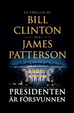 Patterson, James ; Clinton, Bill : Presidenten är försvunnen