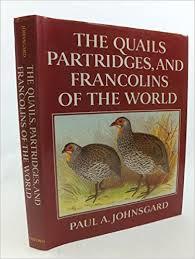 Paul A. Johnsgard : The Quails, Partridges, and Francolins of the World