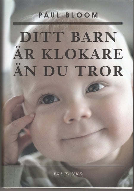 PAUL. BLOOM : Ditt barn är klokare än du tror