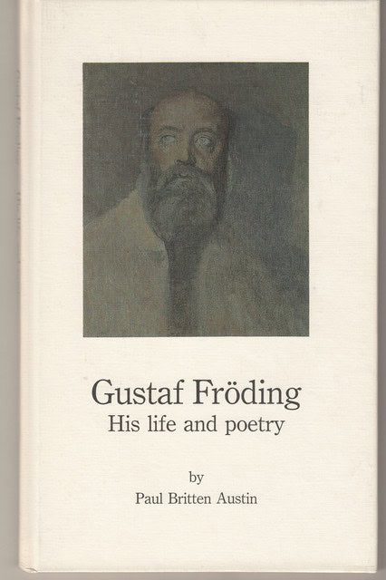 Paul Britten Austin : Gustaf Fröding His life and poetry (1860-1911)