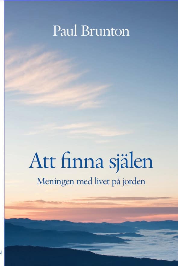 Paul Brunton : Att finna själen : Meningen med livet på jorden