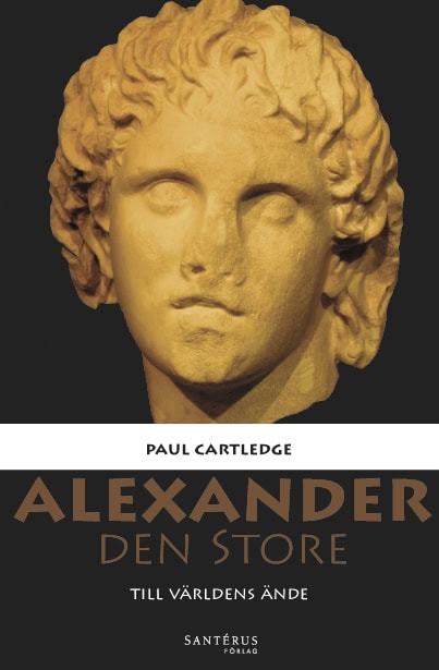 Paul Cartledge : Alexander den Store : till världens ände