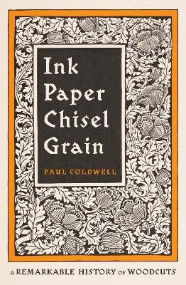 Paul Coldwell : Ink Paper Chisel Grain