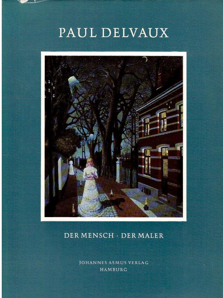 Paul Delvaux. Der Mensch. Der Mahler