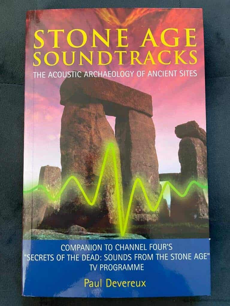 Paul Devereux : Stone Age Soundtracks - The Acoustic Archaeology of Ancient Sites