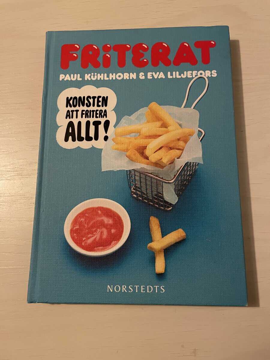 Paul Kühlhorn : Friterat konsten att fritera allt!