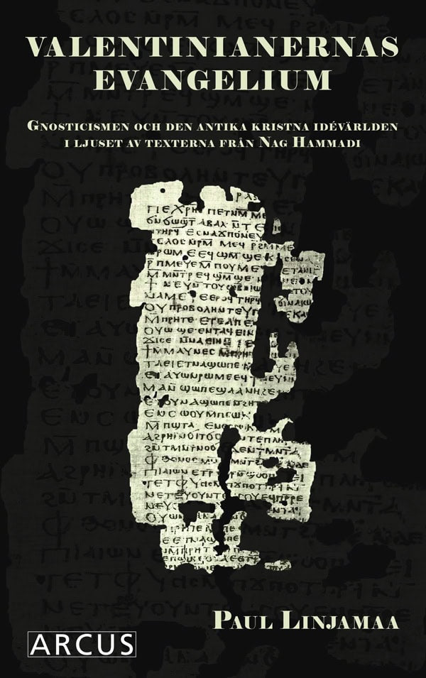 Paul Linjamaa : Valentinianernas evangelium : gnosticismen och den antika kristna idévärlden i ljuset av texterna från Nag Hammadi