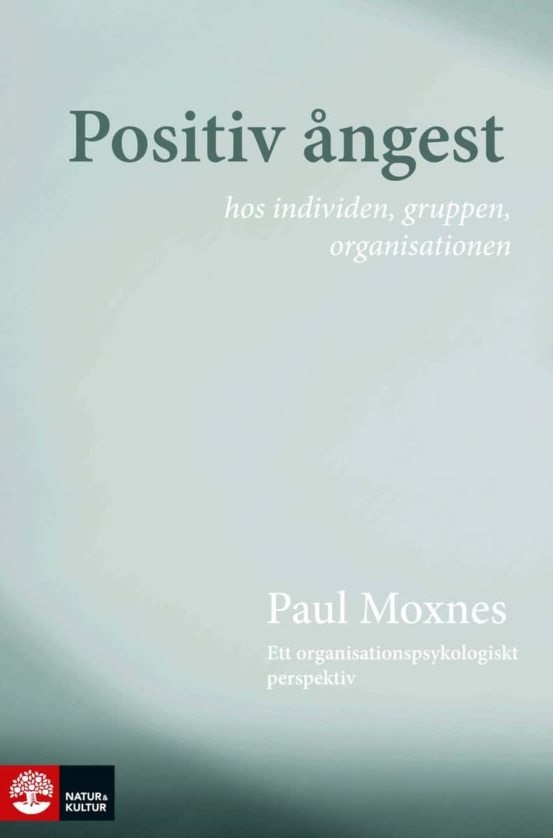 Paul Moxnes : Positiv ångest hos individen, gruppen, organisationen : ett organisationspsykologiskt perspektiv