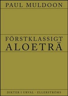 Paul Muldoon : Förstklassigt aloeträ