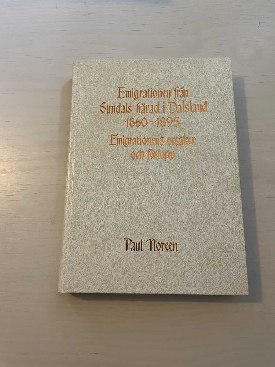 Paul Noreen : Emigrationen från Sundals härad i Dalsland 1860-1895