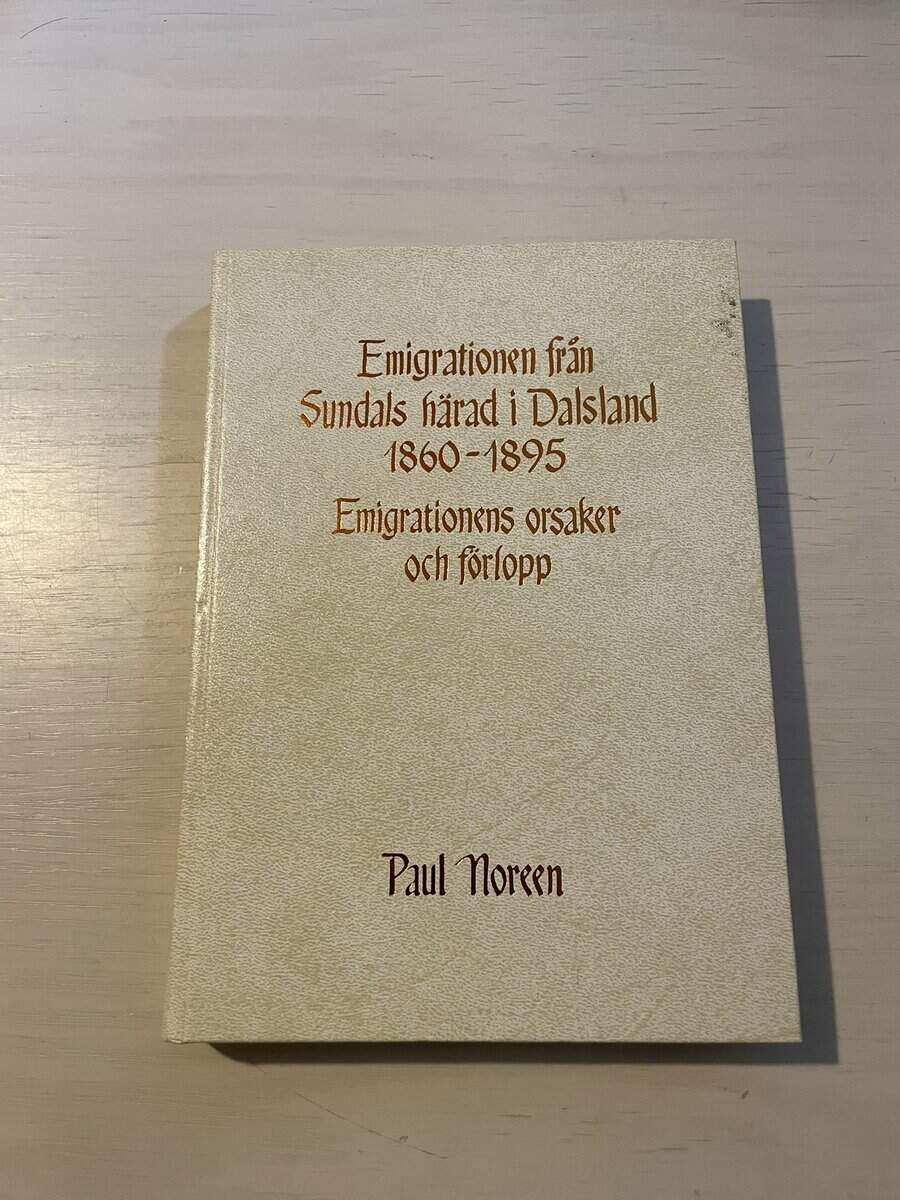 Paul Noreen : Emigrationen från Sundals härad i Dalsland 1860-1895