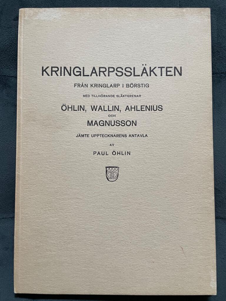 Paul Öhlin : Kringlarpssläkten från Kringlarp i Börstig. Med tillhörande släktgrenar Öhlin, Wallin, Ahlenius och Magnusson, jämte upptecknarens antavla.