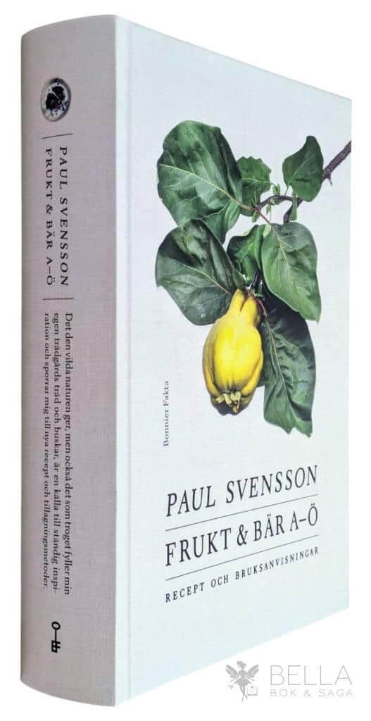 Paul Svensson : Frukt och bär A-Ö - Recept och bruksanvisningar