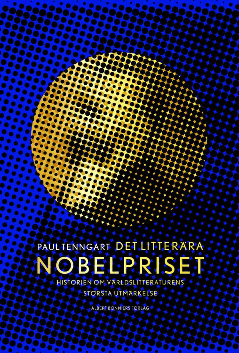 Paul Tenngart : Det litterära Nobelpriset : historien om världslitteraturens största utmärkelse