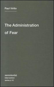 Paul Virilio : The administration of fear