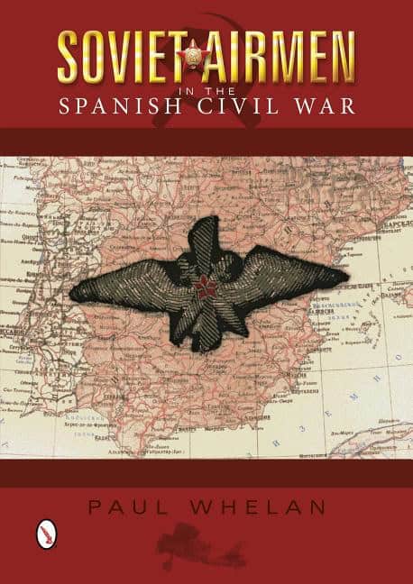 Paul Whelan : Soviet airmen in the spanish civil war - 1936-1939