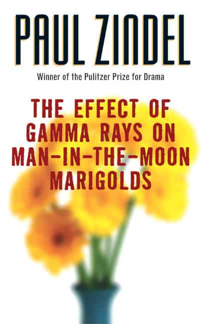 Paul Zindel : The Effect of Gamma Rays on Man-in-the-Moon Marigolds