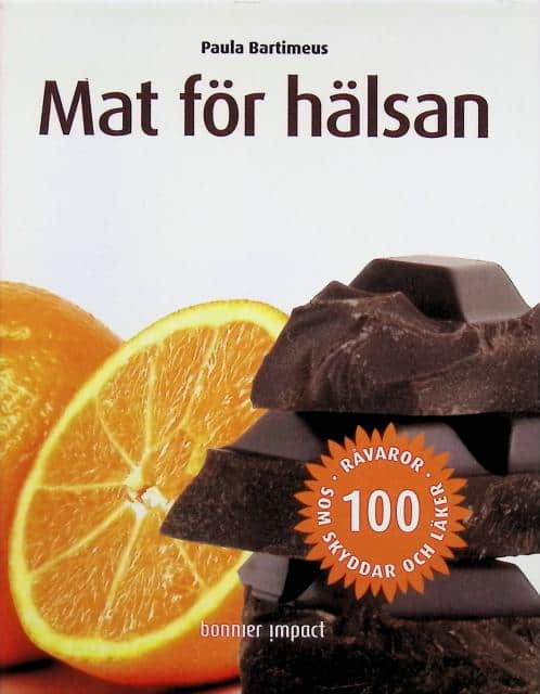 Paula Bartimeus : Mat för hälsan, 100 Råvaror som skyddar och läker
