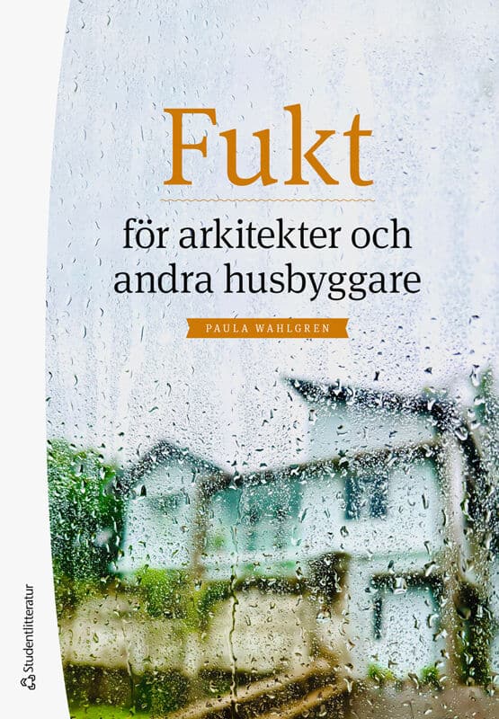 Paula Wahlgren : Fukt för arkitekter och andra husbyggare