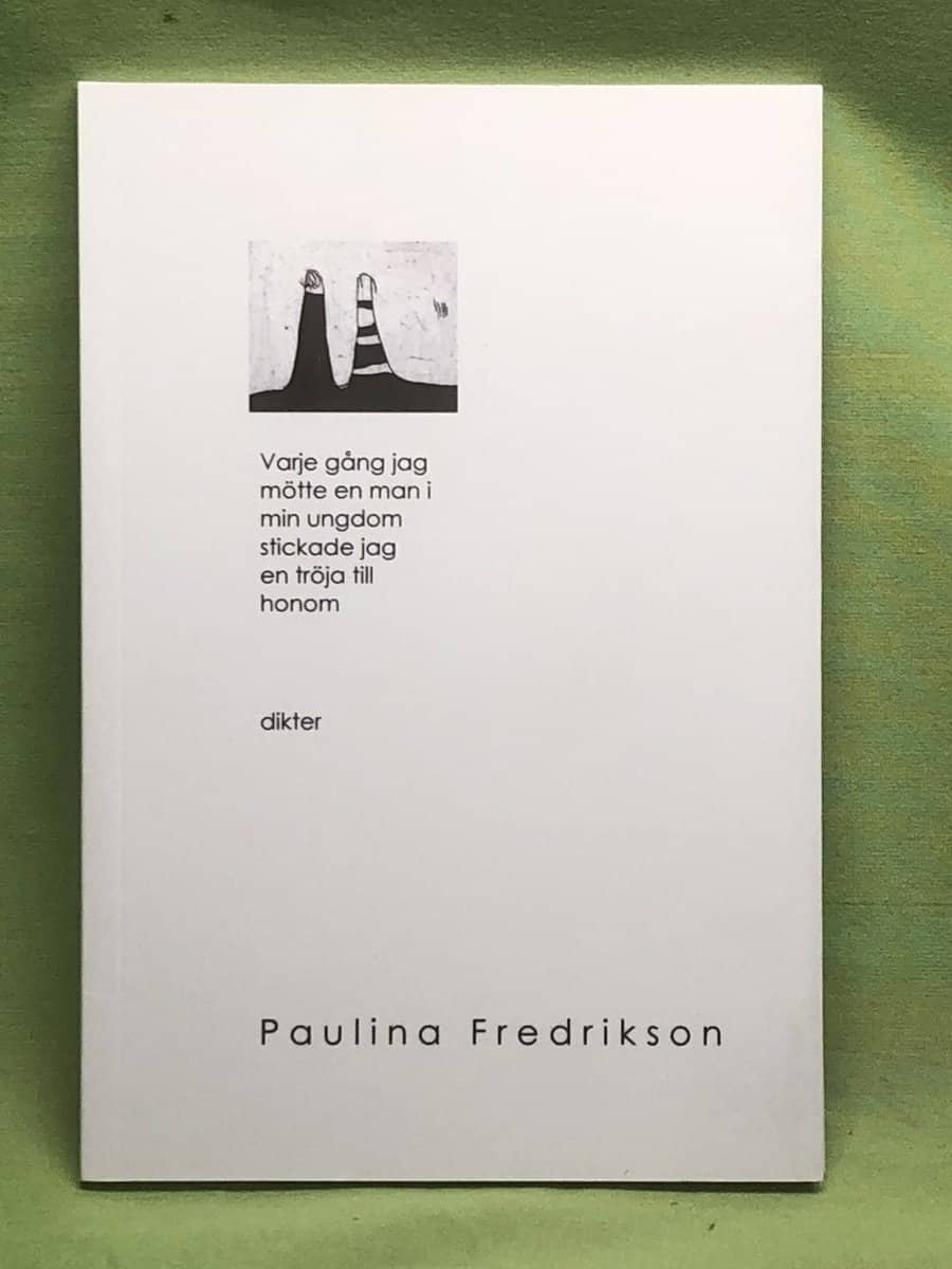 Paulina Fredrikson : Varje gång jag mötte en man i min ungdom stickade jag en tröja till honom