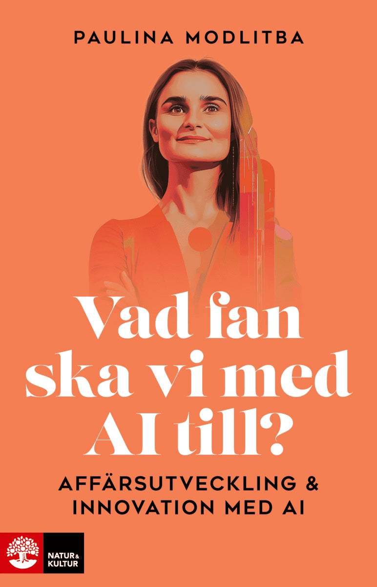Paulina Modlitba : Vad fan ska vi med AI till? : affärsutveckling & innovation med AI