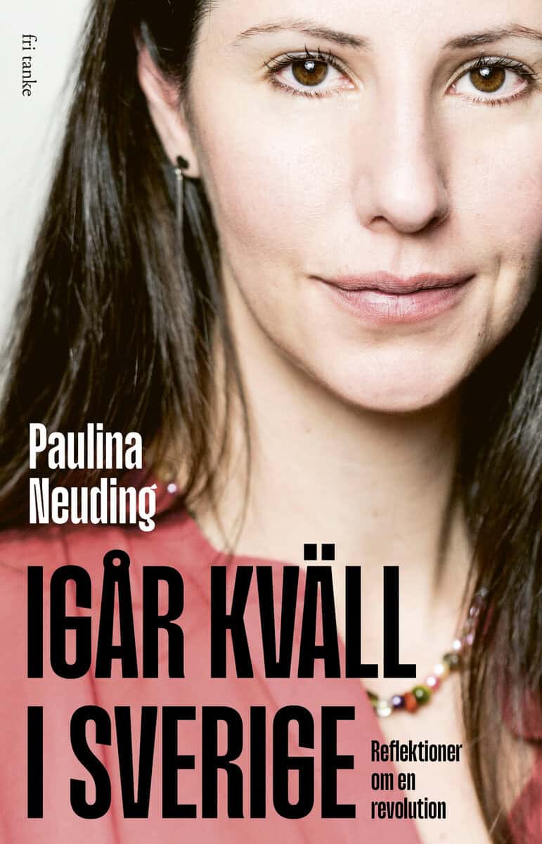 Paulina Neuding : Igår kväll i Sverige: reflektioner om en revolution