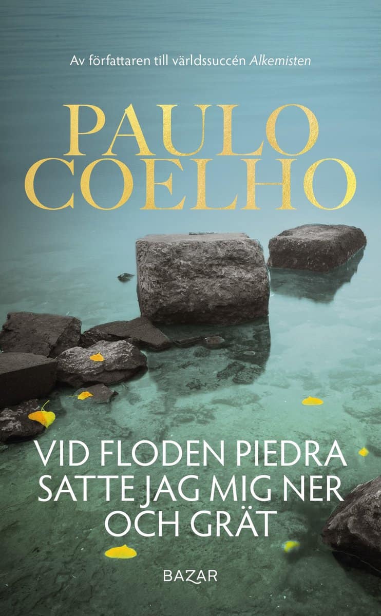 Paulo Coelho : Vid floden Piedra satte jag mig ned och grät