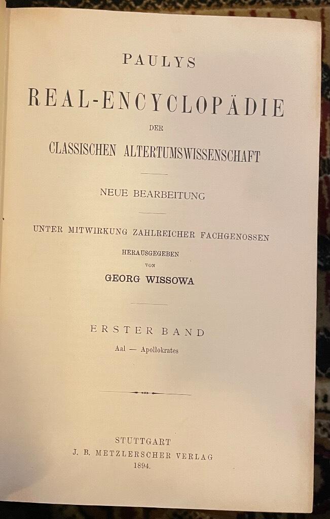 Paulys Real-Encyclopädie der classischen Altertumswissenschaft. Neue Bearbeitung, unter mitwirkung zahlreicher fachgenossen heraussgegeben von Georg Wissowa. Bd. 1-8