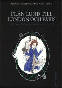Påvel Nicklasson : Från Lund till London och Paris : om Sven Nilsson, vildestadiet och resan 1836