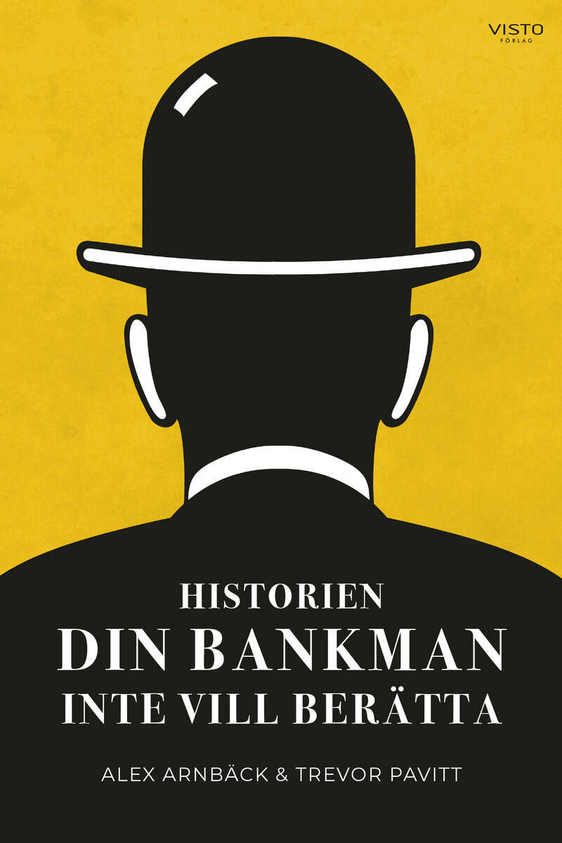Pavitt, Trevor ; Arnbäck, Alex : Historien din bankman inte vill berätta