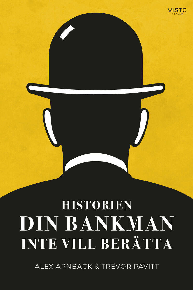Pavitt, Trevor ; Arnbäck, Alex : Historien din bankman inte vill berätta